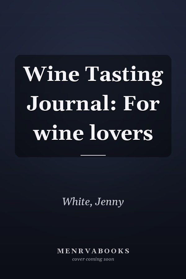 Wine Tasting Journal: For wine lovers