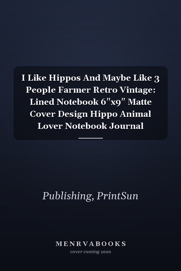 I Like Hippos And Maybe Like 3 People Farmer Retro Vintage: Lined Notebook 6"x9" Matte Cover Design Hippo Animal Lover Notebook Journal