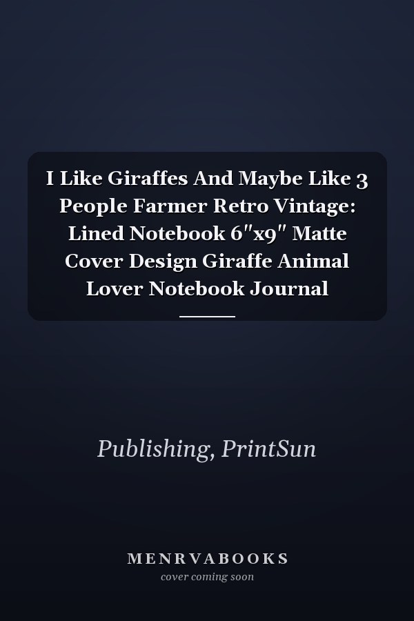I Like Giraffes And Maybe Like 3 People Farmer Retro Vintage: Lined Notebook 6"x9" Matte Cover Design Giraffe Animal Lover Notebook Journal