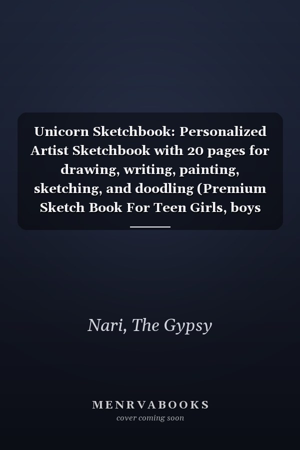 Unicorn Sketchbook: Personalized Artist Sketchbook with 20 pages for drawing, writing, painting, sketching, and doodling (Premium Sketch Book For Teen Girls, boys and kids) (Be A You-nicorn)
