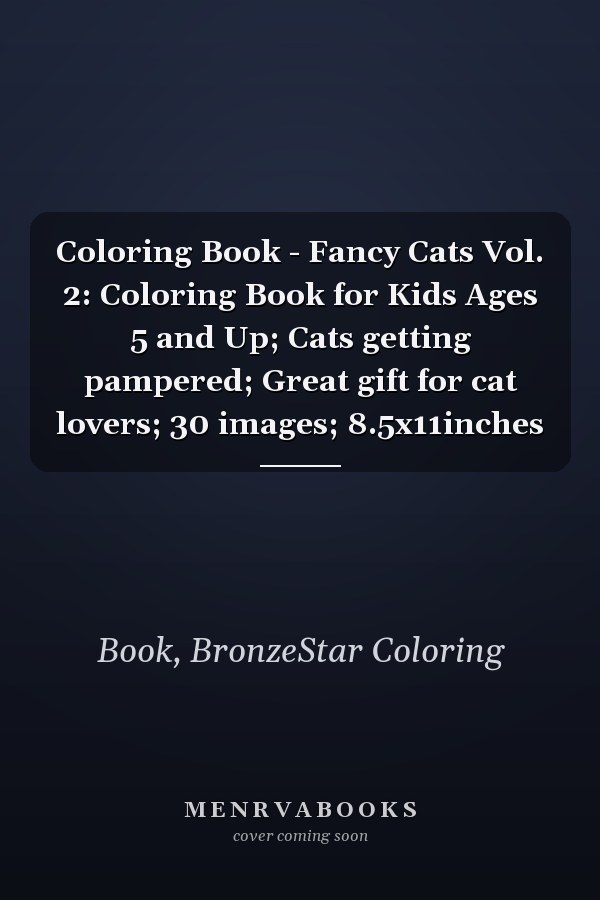 Coloring Book - Fancy Cats Vol. 2: Coloring Book for Kids Ages 5 and Up; Cats getting pampered; Great gift for cat lovers; 30 images; 8.5x11inches