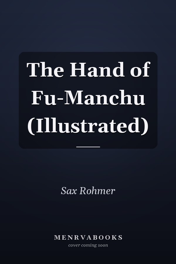 The Hand of Fu-Manchu (Illustrated)