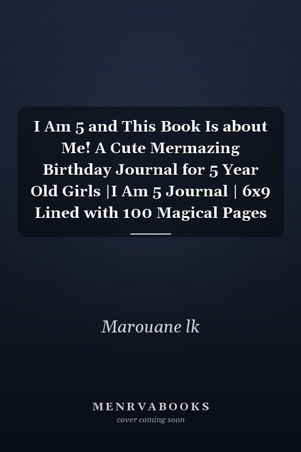 I Am 5 and This Book Is about Me! A Cute Mermazing Birthday Journal for 5 Year Old Girls |I Am 5 Journal | 6x9 Lined with 100 Magical Pages