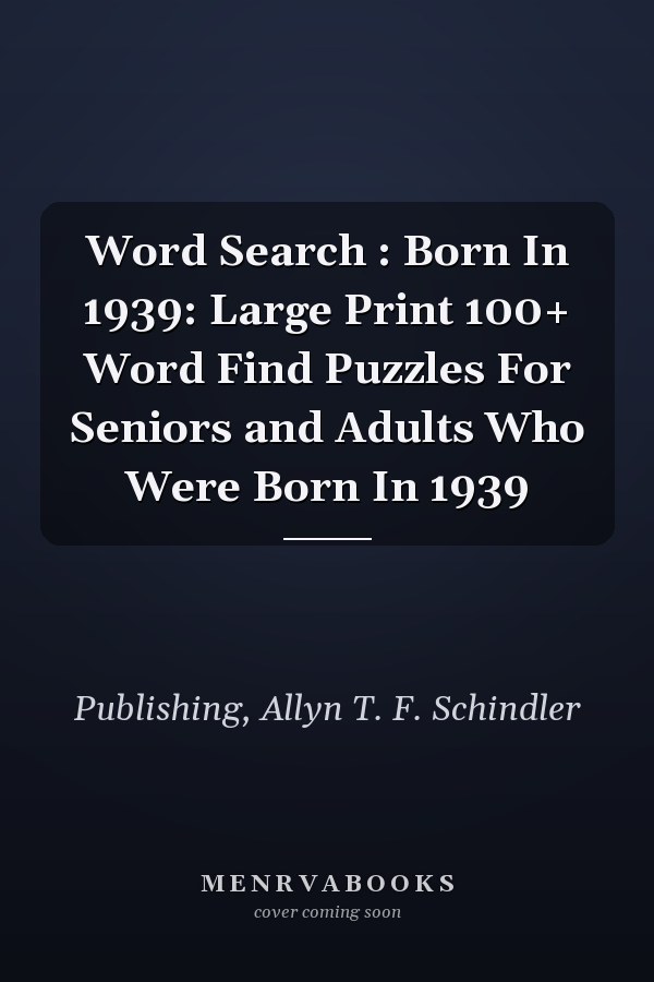 Word Search : Born In 1939: Large Print 100+ Word Find Puzzles For Seniors and Adults Who Were Born In 1939
