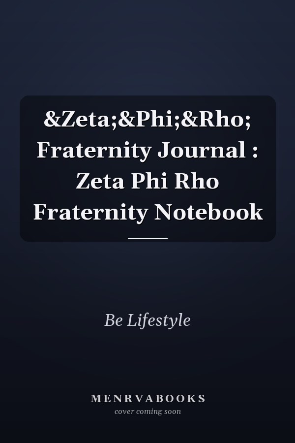 ΖΦΡ Fraternity Journal : Zeta Phi Rho Fraternity Notebook