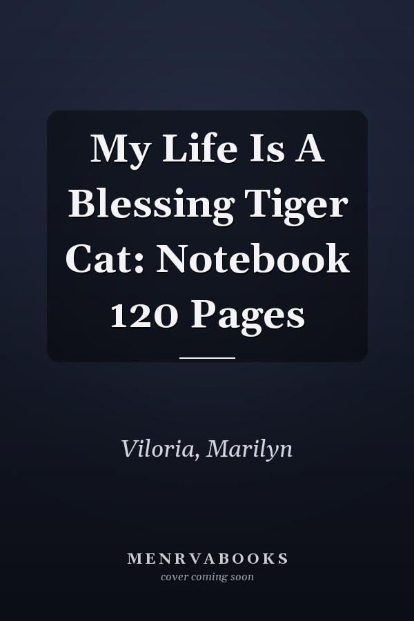 My Life Is A Blessing Tiger Cat: Notebook 120 Pages
