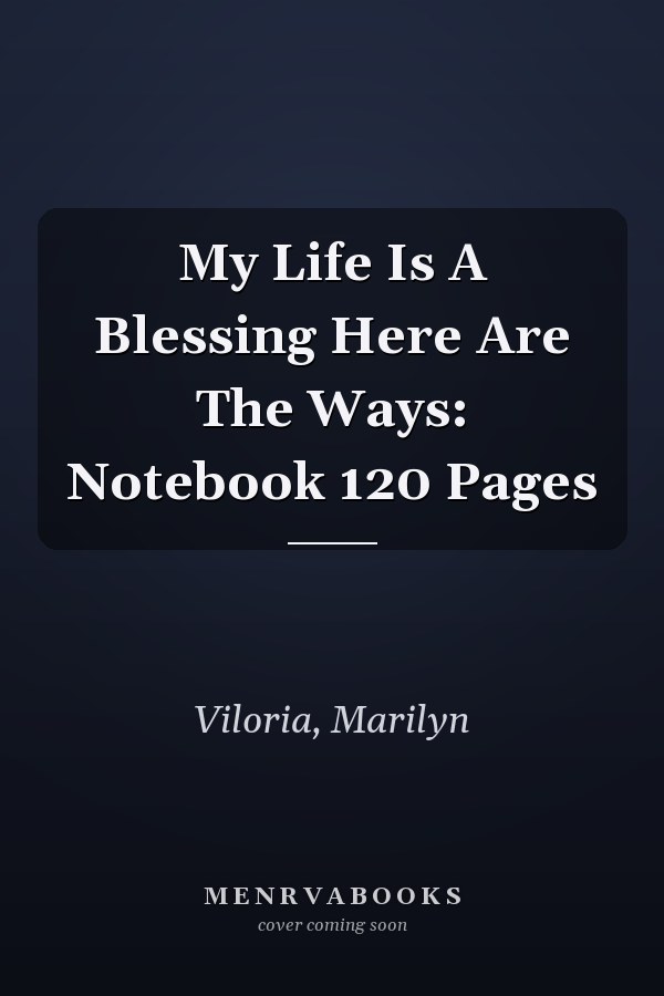 My Life Is A Blessing Here Are The Ways: Notebook 120 Pages