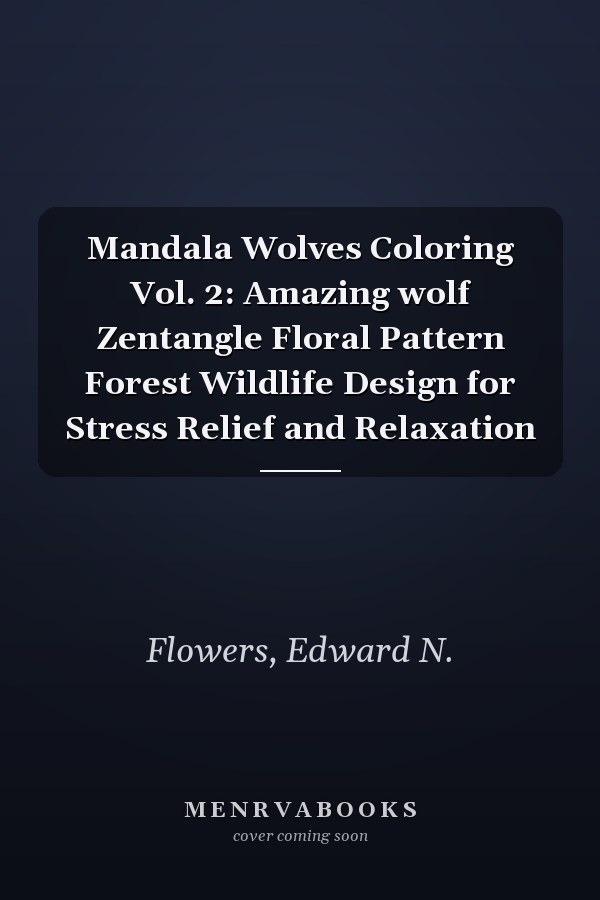 Mandala Wolves Coloring Vol. 2: Amazing wolf Zentangle Floral Pattern Forest Wildlife Design for Stress Relief and Relaxation