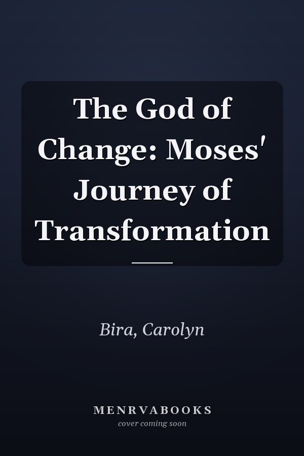 The God of Change: Moses' Journey of Transformation