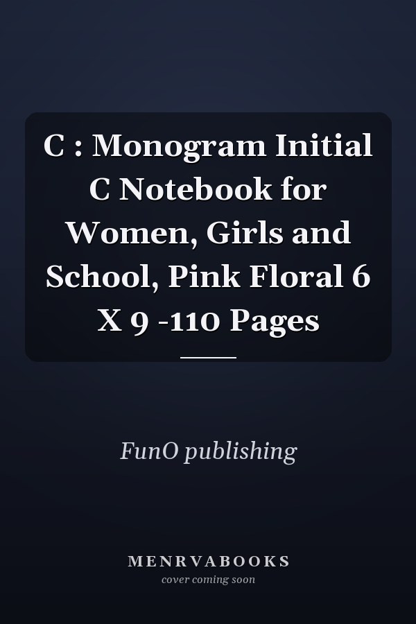 C : Monogram Initial C Notebook for Women, Girls and School, Pink Floral 6 X 9 -110 Pages