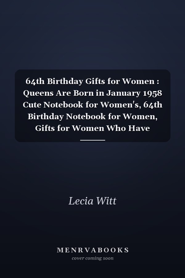 64th Birthday Gifts for Women : Queens Are Born in January 1958 Cute Notebook for Women's, 64th Birthday Notebook for Women, Gifts for Women Who Have Everything, Best Friend Gifts for Women ... Journal for Women (Lined Notebook A5)