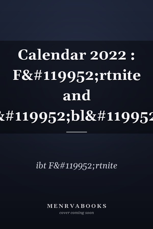 Calendar 2022 : F𝒐rtnite and R𝒐bl𝒐x