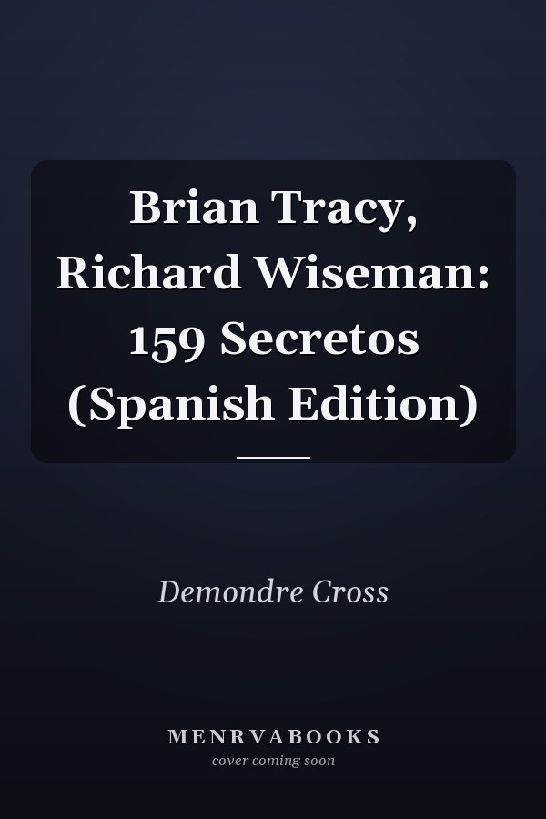 Brian Tracy, Richard Wiseman: 159 Secretos (Spanish Edition)