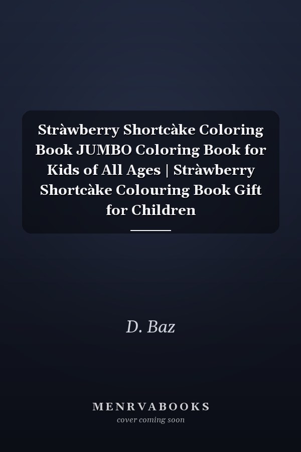 Stràwberry Shortcàke Coloring Book JUMBO Coloring Book for Kids of All Ages | Stràwberry Shortcàke Colouring Book Gift for Children