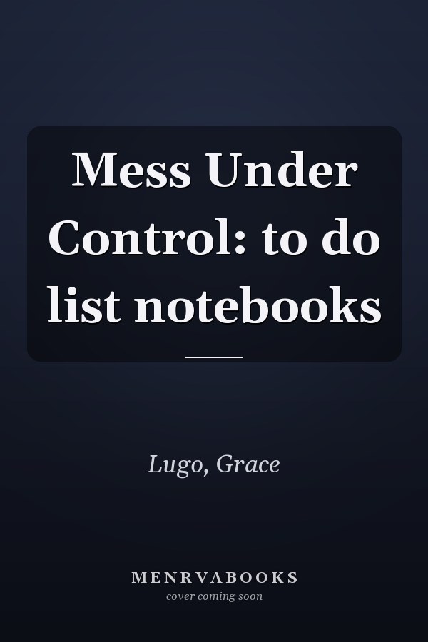 Mess Under Control: to do list notebooks