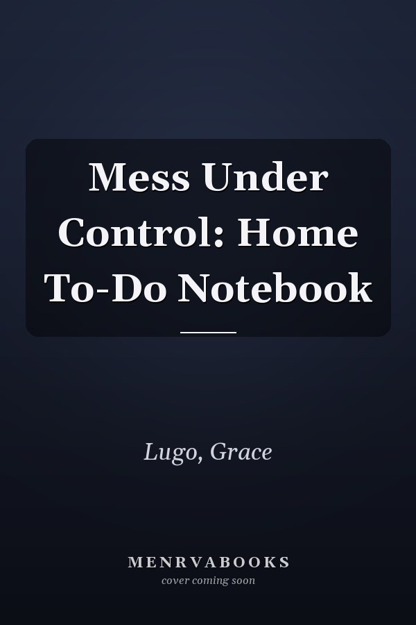 Mess Under Control: Home To-Do Notebook