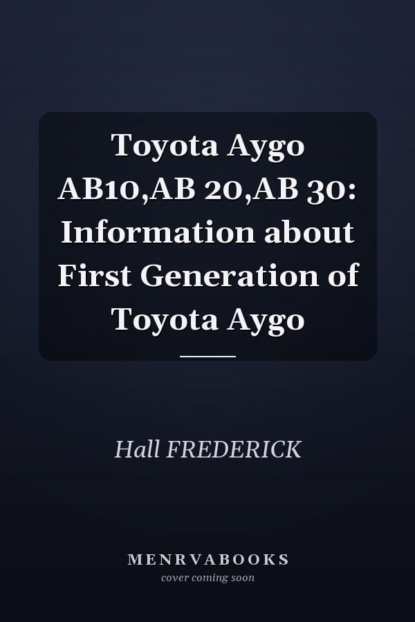 Toyota Aygo AB10,AB 20,AB 30: Information about First Generation of Toyota Aygo