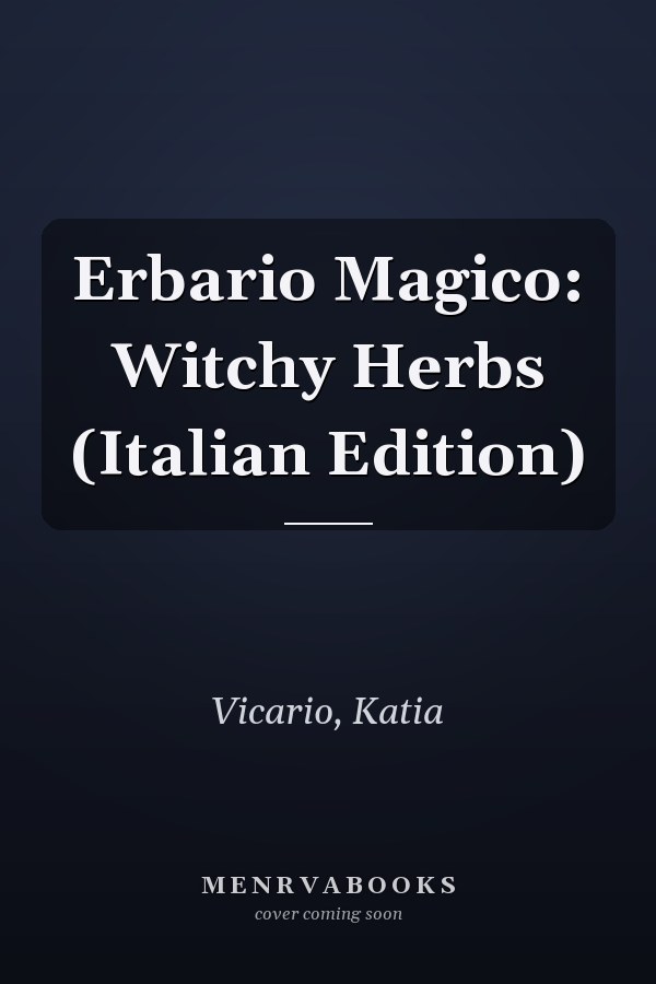Erbario Magico: Witchy Herbs (Italian Edition)