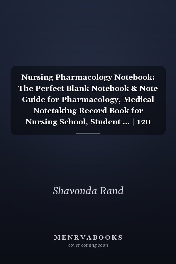 Nursing Pharmacology Notebook: The Perfect Blank Notebook & Note Guide for Pharmacology, Medical Notetaking Record Book for Nursing School, Student ... | 120 Pages 8.5 x 11 inches