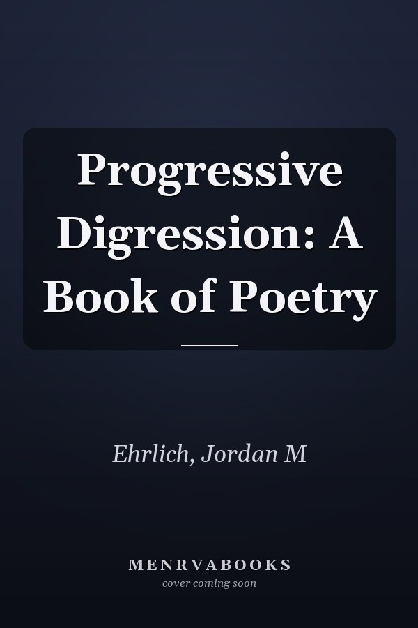 Progressive Digression: A Book of Poetry