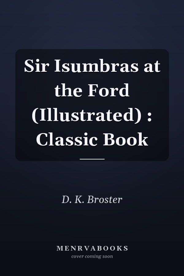 Sir Isumbras at the Ford (Illustrated) : Classic Book