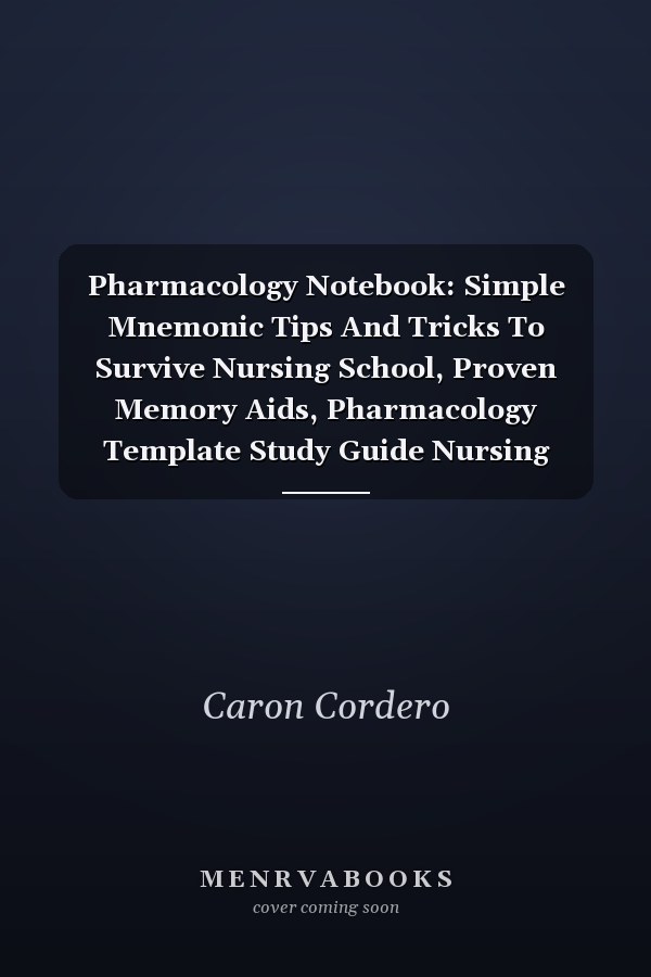 Pharmacology Notebook: Simple Mnemonic Tips And Tricks To Survive Nursing School, Proven Memory Aids, Pharmacology Template Study Guide Nursing School , | 8.5"x11" 120 Pages