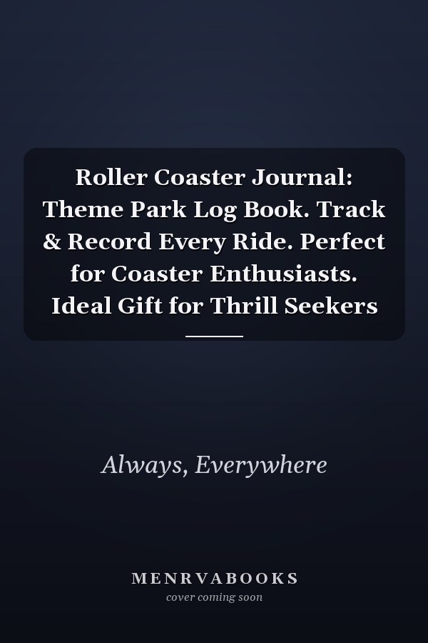Roller Coaster Journal: Theme Park Log Book. Track & Record Every Ride. Perfect for Coaster Enthusiasts. Ideal Gift for Thrill Seekers