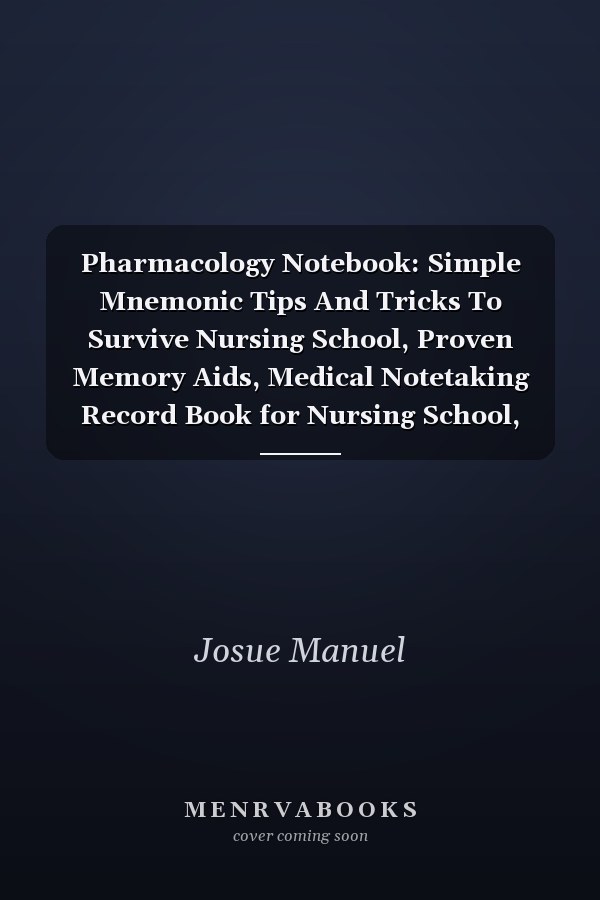 Pharmacology Notebook: Simple Mnemonic Tips And Tricks To Survive Nursing School, Proven Memory Aids, Medical Notetaking Record Book for Nursing School, Student ... | 8.5"x11" - 120 Pages