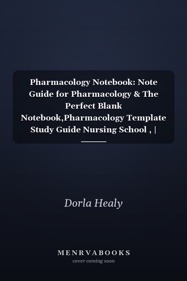 Pharmacology Notebook: Note Guide for Pharmacology & The Perfect Blank Notebook,Pharmacology Template Study Guide Nursing School , | 8.5"x11" - 120 Pages