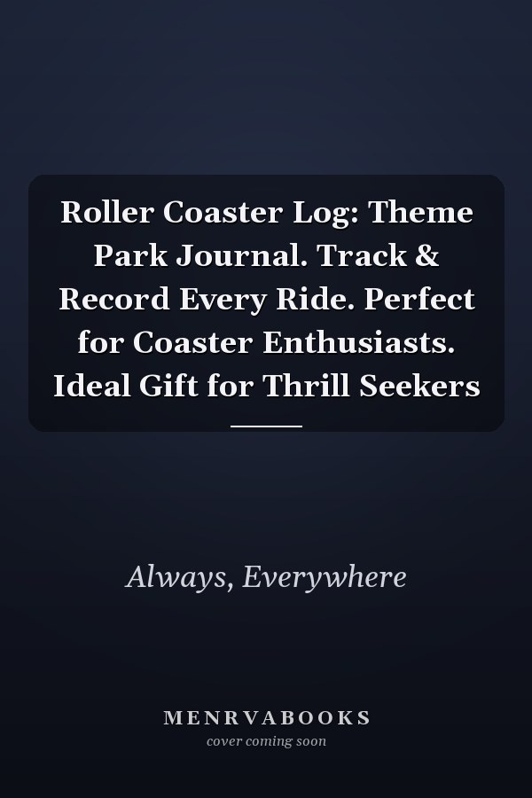 Roller Coaster Log: Theme Park Journal. Track & Record Every Ride. Perfect for Coaster Enthusiasts. Ideal Gift for Thrill Seekers