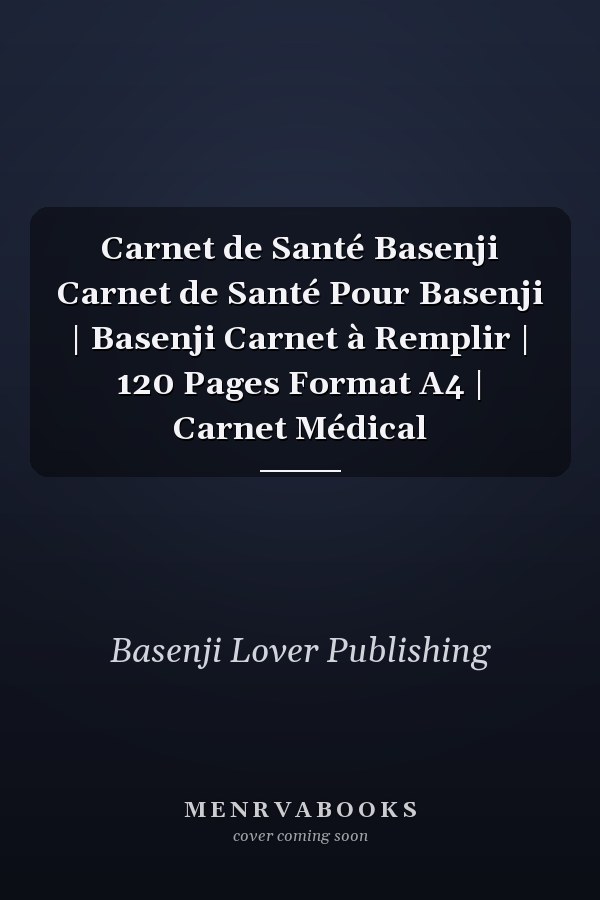 Carnet de Santé Basenji Carnet de Santé Pour Basenji | Basenji Carnet à Remplir | 120 Pages Format A4 | Carnet Médical