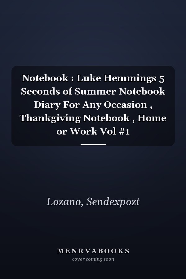 Notebook : Luke Hemmings 5 Seconds of Summer Notebook Diary For Any Occasion , Thankgiving Notebook , Home or Work Vol #1