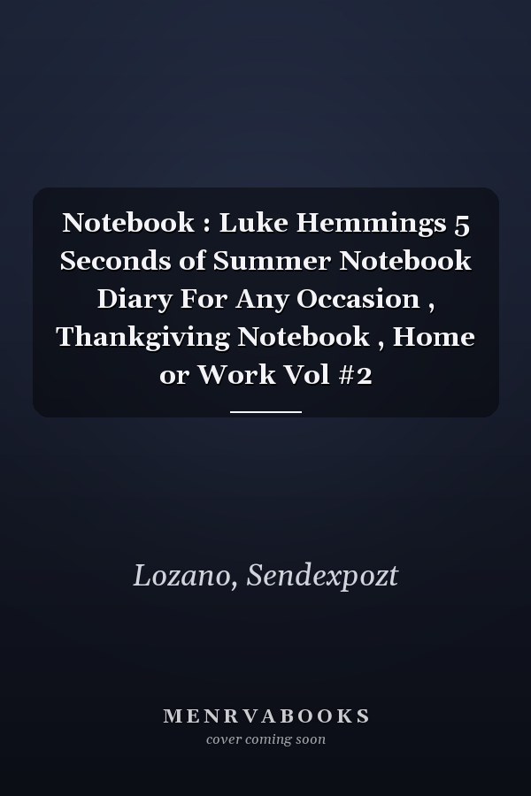 Notebook : Luke Hemmings 5 Seconds of Summer Notebook Diary For Any Occasion , Thankgiving Notebook , Home or Work Vol #2