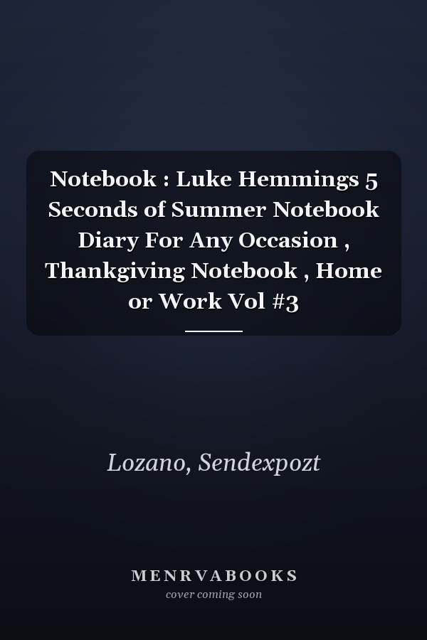 Notebook : Luke Hemmings 5 Seconds of Summer Notebook Diary For Any Occasion , Thankgiving Notebook , Home or Work Vol #3