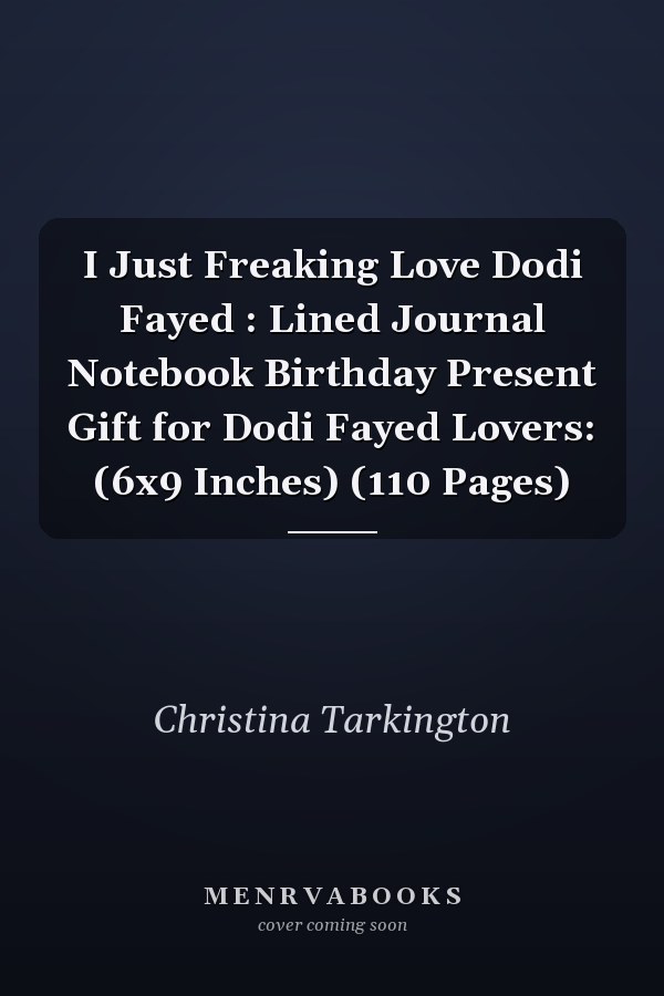 I Just Freaking Love Dodi Fayed : Lined Journal Notebook Birthday Present Gift for Dodi Fayed Lovers: (6x9 Inches) (110 Pages)