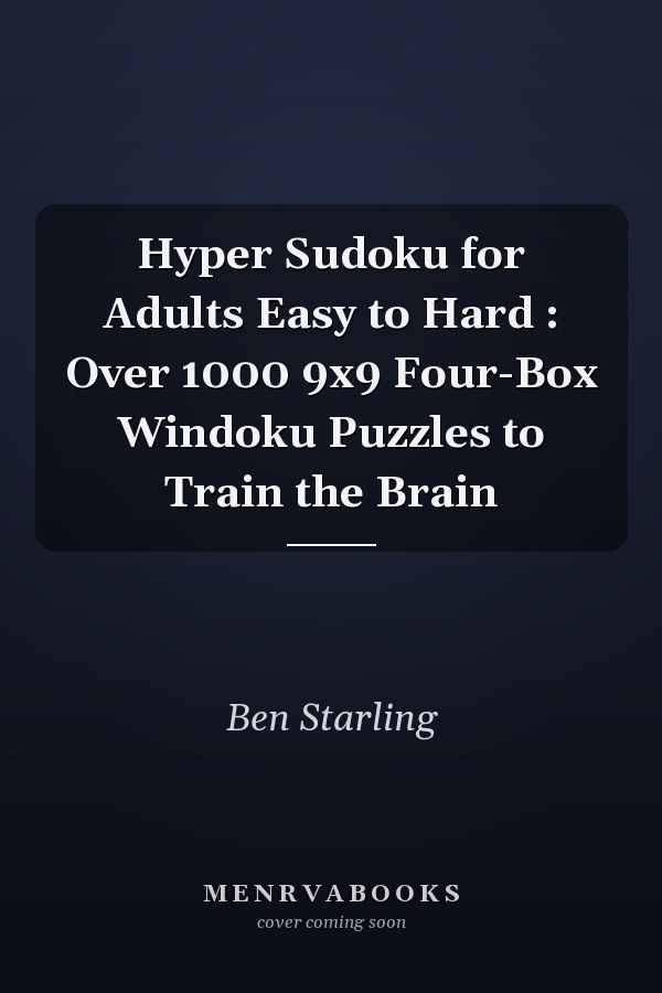 Hyper Sudoku for Adults Easy to Hard : Over 1000 9x9 Four-Box Windoku Puzzles to Train the Brain