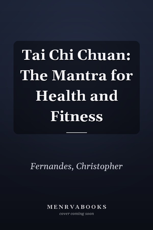 Tai Chi Chuan: The Mantra for Health and Fitness
