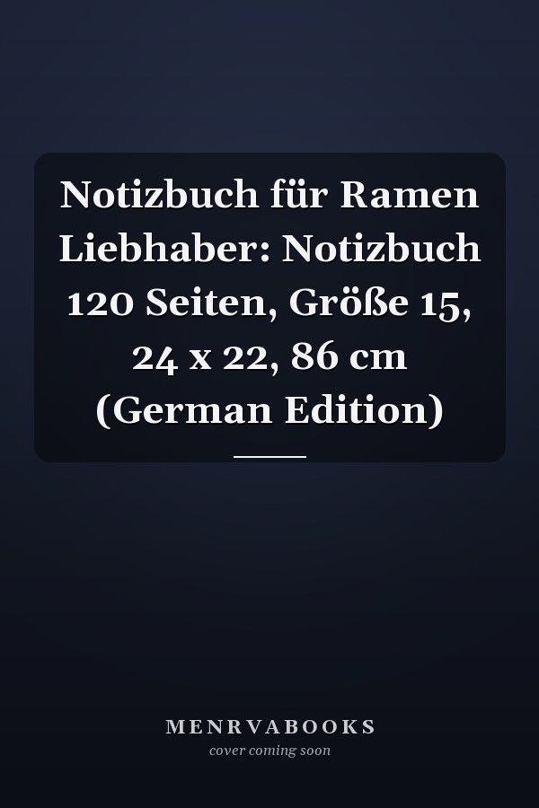 Notizbuch für Ramen Liebhaber: Notizbuch 120 Seiten, Größe 15, 24 x 22, 86 cm (German Edition)