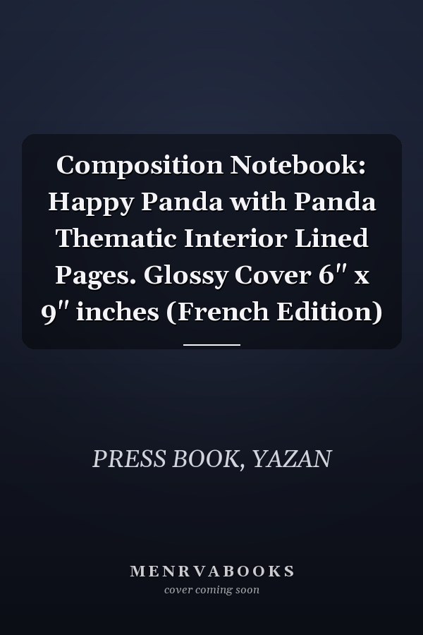 Composition Notebook: Happy Panda with Panda Thematic Interior Lined Pages. Glossy Cover 6" x 9" inches (French Edition)