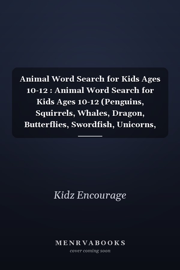Animal Word Search for Kids Ages 10-12 : Animal Word Search for Kids Ages 10-12 (Penguins, Squirrels, Whales, Dragon, Butterflies, Swordfish, Unicorns, Moose, Spider, Tortoise, Paws, Manatees, Hawks Etc. )