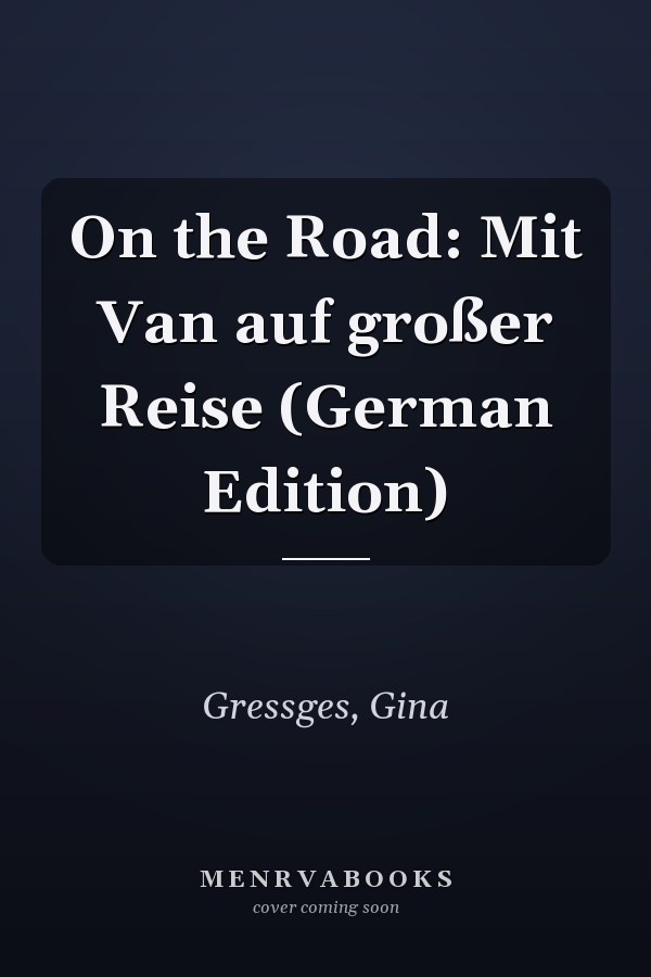 On the Road: Mit Van auf großer Reise (German Edition)
