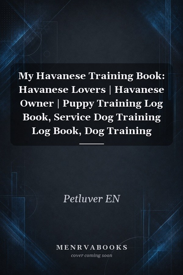 My Havanese Training Book: Havanese Lovers | Havanese Owner | Puppy Training Log Book, Service Dog Training Log Book, Dog Training