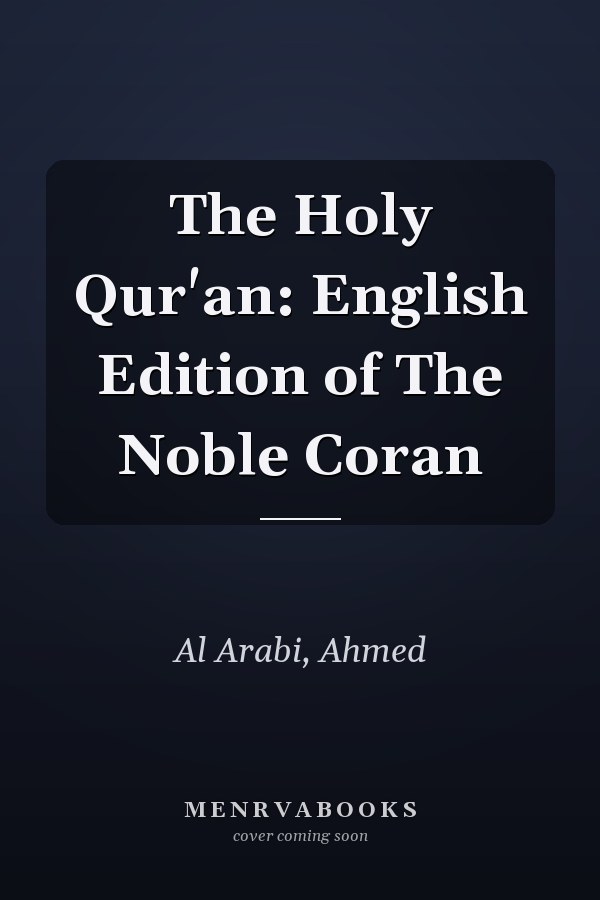 The Holy Qur'an: English Edition of The Noble Coran