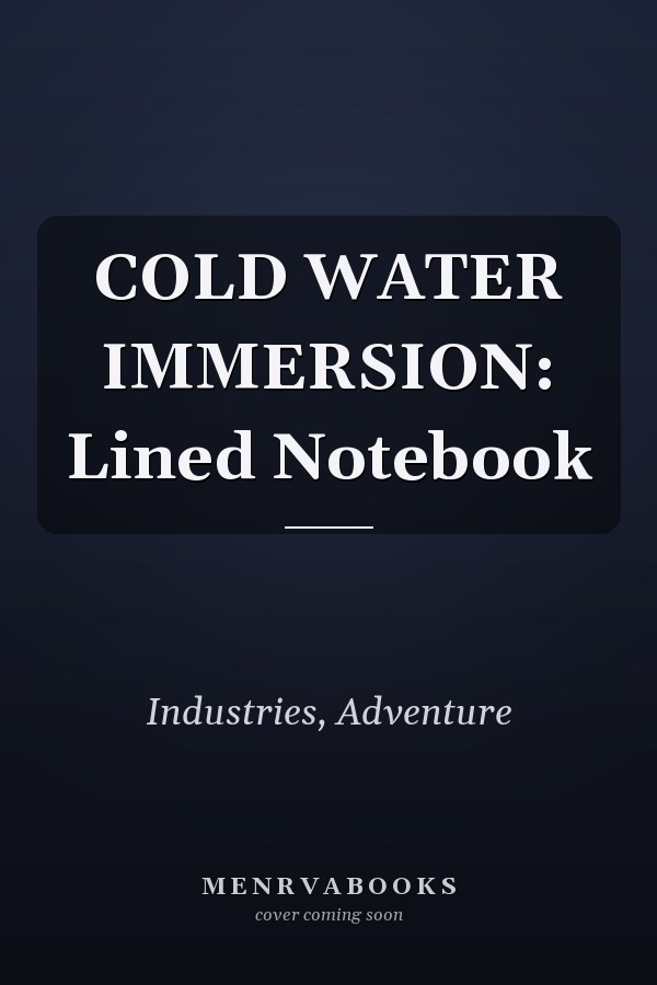 COLD WATER IMMERSION: Lined Notebook