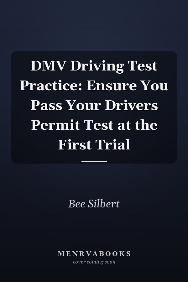 DMV Driving Test Practice: Ensure You Pass Your Drivers Permit Test at the First Trial