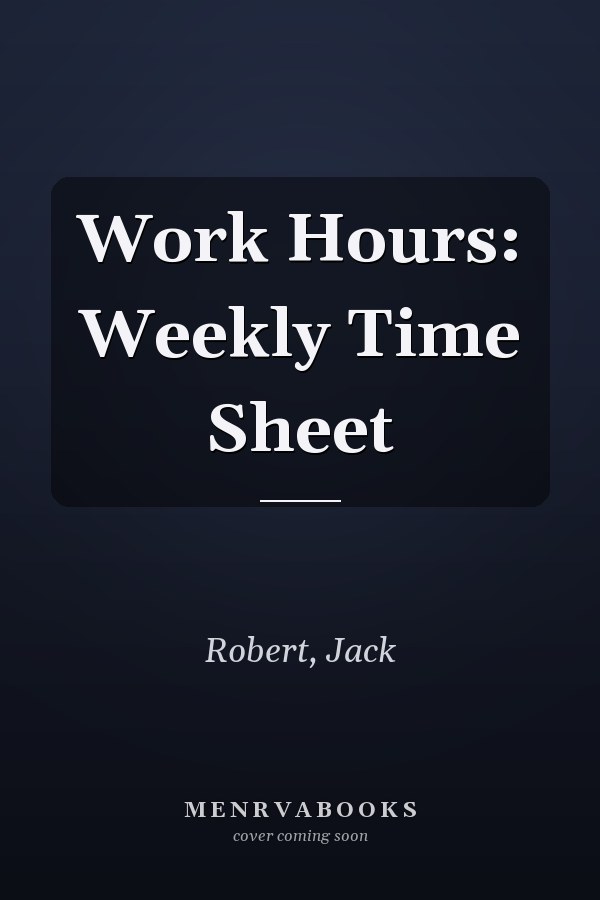 Work Hours: Weekly Time Sheet