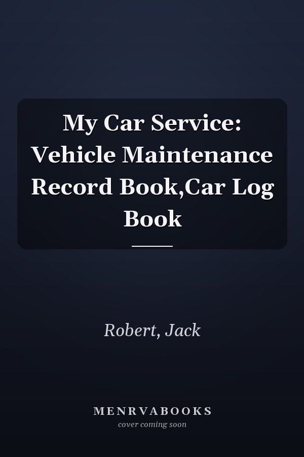 My Car Service: Vehicle Maintenance Record Book,Car Log Book