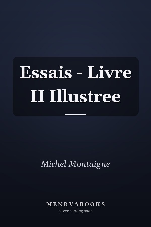 Essais - Livre II Illustree