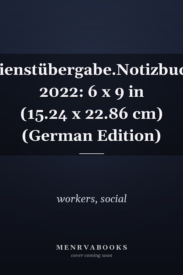 Dienstübergabe.Notizbuch 2022: 6 x 9 in (15.24 x 22.86 cm) (German Edition)