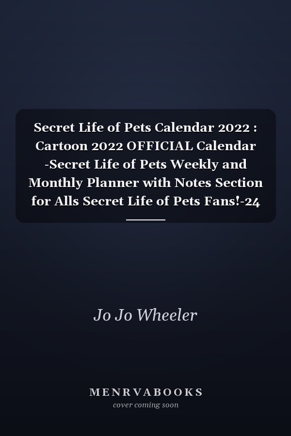 Secret Life of Pets Calendar 2022 : Cartoon 2022 OFFICIAL Calendar -Secret Life of Pets Weekly and Monthly Planner with Notes Section for Alls Secret Life of Pets Fans!-24 Months with BIG SIZE 17X11 - Kalendar Calendario Calendrier. 7